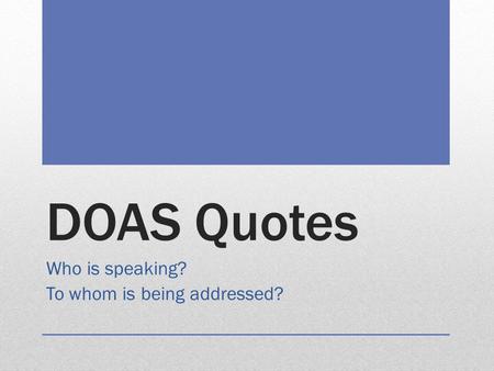 DOAS Quotes Who is speaking? To whom is being addressed?