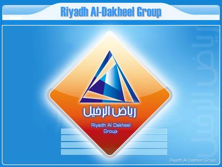 Riyadh Al-Dakheel Group. INTRODUCTION  RDG established in 2000 in the Eastern Province of Saudi Arabia  More than 500 employees are currently working.