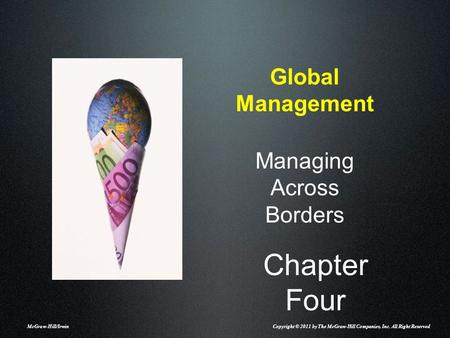 Chapter Four Global Management Managing Across Borders McGraw-Hill/Irwin Copyright © 2011 by The McGraw-Hill Companies, Inc. All Right Reserved.