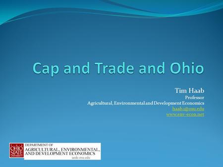 Tim Haab Professor Agricultural, Environmental and Development Economics