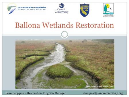 Ballona Wetlands Restoration Sean Bergquist - Restoration Program Manager photo provided courtesy Jonathan Coffin.