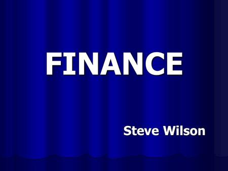 FINANCE Steve Wilson. The Cost of Higher Education Student Loans for Tuition Fees Student Loans for Living Costs / Maintenance.