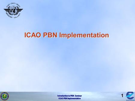 Introduction to PBN Seminar ICAO PBN Implementation 1.