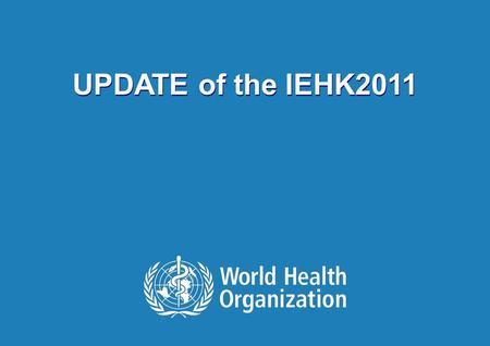 TITLE from VIEW and SLIDE MASTER | 12 September 2015 1 |1 | UPDATE of the IEHK2011.