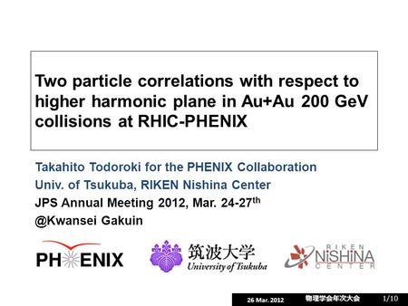 Two particle correlations with respect to higher harmonic plane in Au+Au 200 GeV collisions at RHIC-PHENIX Takahito Todoroki for the PHENIX Collaboration.