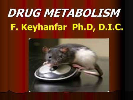 DRUG METABOLISM F. Keyhanfar Ph.D, D.I.C.. METABOLISM (BIOTRANSFORMATION) ------------------------------------ Acetaminophen, NSAIDs inhibit cyclo-oxygenase.