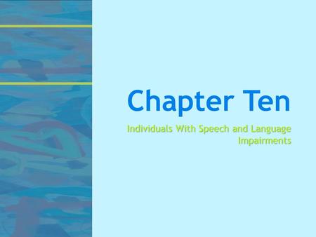 Chapter Ten Individuals With Speech and Language Impairments.