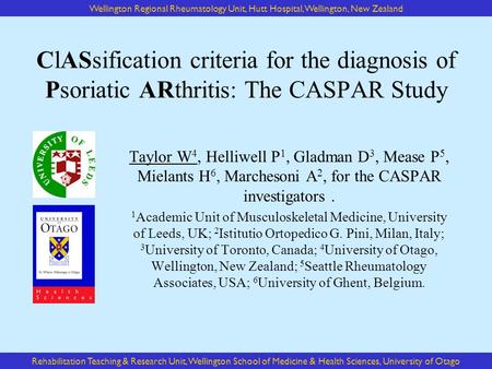 Wellington Regional Rheumatology Unit, Hutt Hospital, Wellington, New Zealand ClASsification criteria for the diagnosis of Psoriatic ARthritis: The CASPAR.