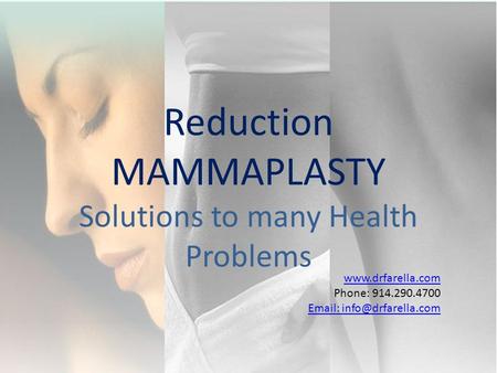Phone: 914.290.4700   Reduction MAMMAPLASTY Solutions to many Health Problems.