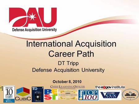 International Acquisition Career Path DT Tripp Defense Acquisition University October 8, 2010.
