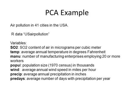PCA Example Air pollution in 41 cities in the USA.
