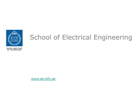 School of Electrical Engineering www.ee.kth.se. About EE.