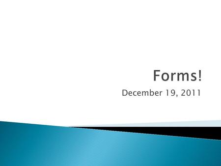 December 19, 2011.  Vocabulary Words  Review different form tags!  Video Game program (See Project Worksheet) -or-  Lunch program (See Project Worksheet)