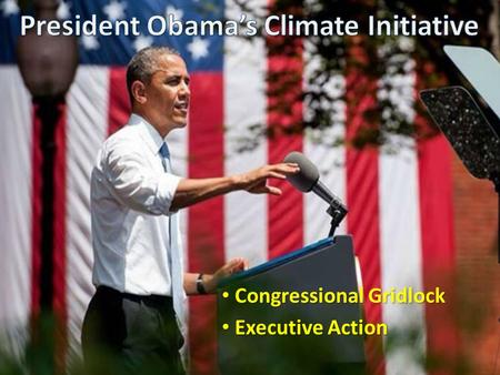 Congressional Gridlock Congressional Gridlock Executive Action Executive Action.