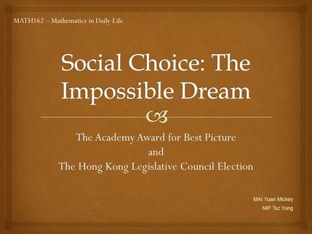 This Presentation  The Academy Award for Best Picture  Looks for the best way to determine voters’ choice(s) among more than 2 options.  Introduce.