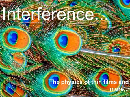 Interference... The physics of thin films and more...