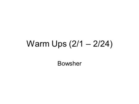 Warm Ups (2/1 – 2/24) Bowsher. Friday, February 4 What role did the economy play in the election of 1840? AGENDA: Packet DUE Quiz 10.1/10.2.