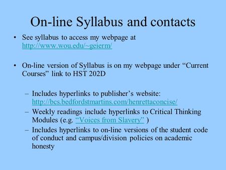 On-line Syllabus and contacts See syllabus to access my webpage at   On-line version of Syllabus.