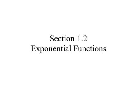 Section 1.2 Exponential Functions