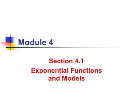 Module 4 Section 4.1 Exponential Functions and Models.