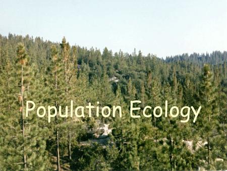 Population Ecology. What is Ecology? Study of organisms, their environment and interactions Different types of ecology Not environmentalists!