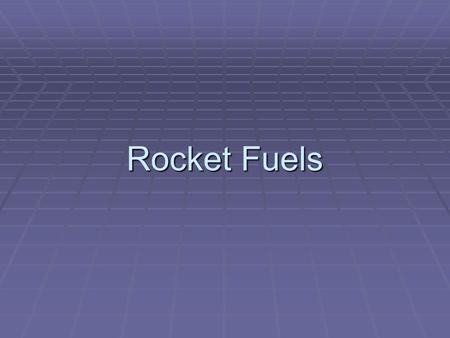 Rocket Fuels.