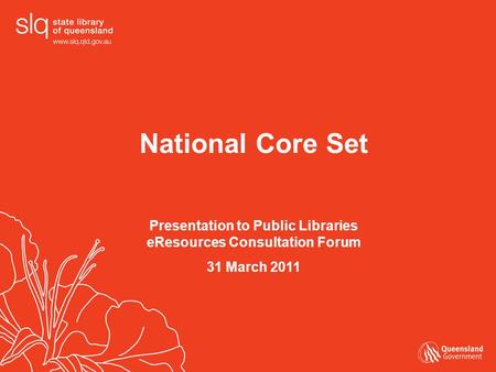 National Core Set Presentation to Public Libraries eResources Consultation Forum 31 March 2011.