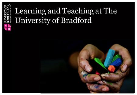 Learning and Teaching at The University of Bradford.