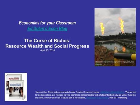 Economics for your Classroom Ed Dolan’s Econ Blog The Curse of Riches: Resource Wealth and Social Progress April 23, 2014 Ed Dolan’s Econ Blog Terms of.