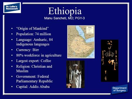 Ethiopia “Origin of Mankind” Population: 74 million