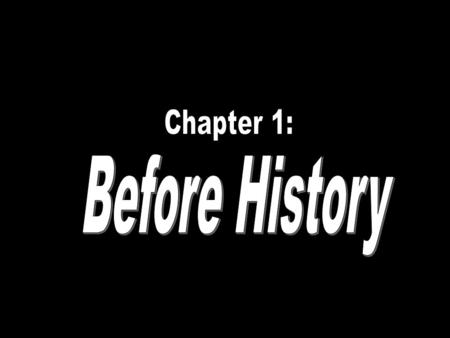 Chapter 1: Before History.