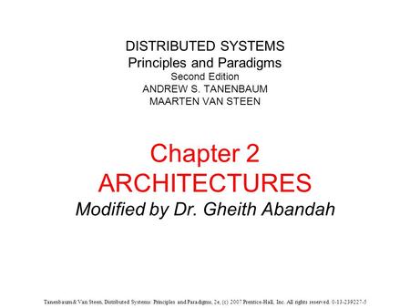 Tanenbaum & Van Steen, Distributed Systems: Principles and Paradigms, 2e, (c) 2007 Prentice-Hall, Inc. All rights reserved. 0-13-239227-5 DISTRIBUTED SYSTEMS.