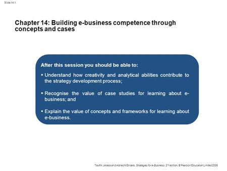 Slide 14.1 Tawfik Jelassi and Albrecht Enders, Strategies for e-Business, 2 nd edition, © Pearson Education Limited 2008 Chapter 14: Building e-business.
