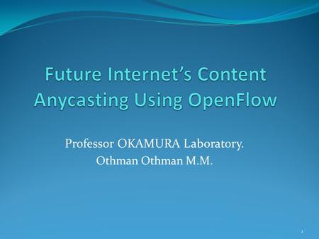Professor OKAMURA Laboratory. Othman Othman M.M. 1.