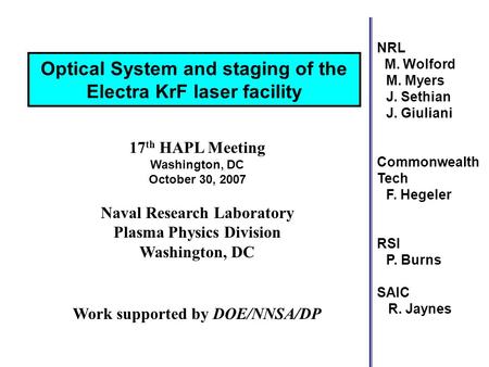17 th HAPL Meeting Washington, DC October 30, 2007 Naval Research Laboratory Plasma Physics Division Washington, DC Work supported by DOE/NNSA/DP Optical.