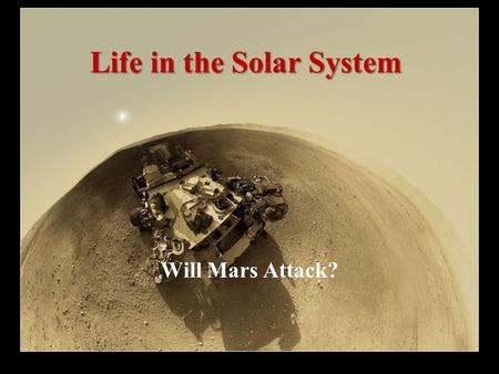 Life in the Solar System Will Mars Attack?. Mars 1900.