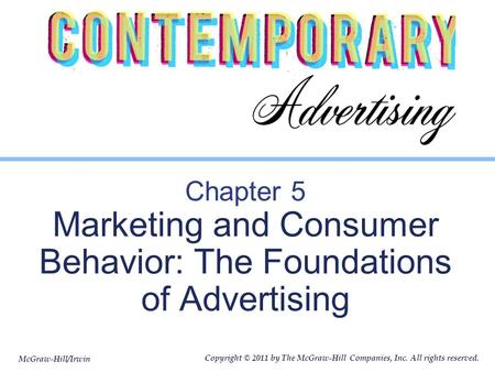 McGraw-Hill/Irwin Copyright © 2011 by The McGraw-Hill Companies, Inc. All rights reserved. Chapter 5 Marketing and Consumer Behavior: The Foundations of.