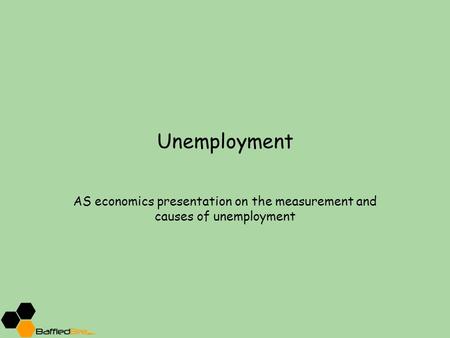 Unemployment AS economics presentation on the measurement and causes of unemployment.