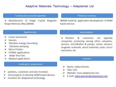 Applications  MSM material, application development of MSM based devices Core business area & expertise Looking for cooperation  Linear movement  Sensors.