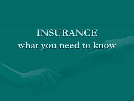 INSURANCE what you need to know. Car Insurance Deductible – How much you have to pay before the insurance company begins to payDeductible – How much you.