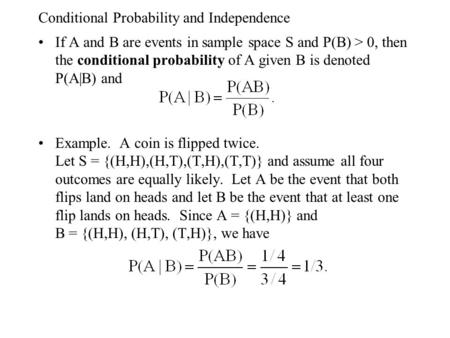 Conditional Probability and Independence If A and B are events in sample space S and P(B) > 0, then the conditional probability of A given B is denoted.