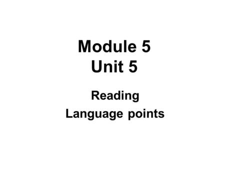 Module 5 Unit 5 Reading Language points. 1. fall ill fall+ adj. ill asleep awake sick silent His wife suddenly _______ ________ last week. She has _______.