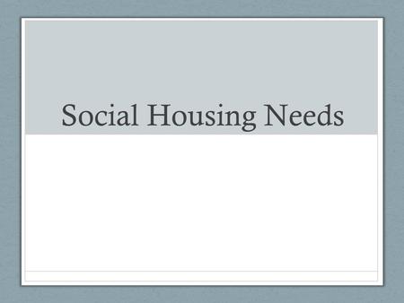 Social Housing Needs. I will read out a statement about a person, I want you choose which house, A,B,C,D or E best fits the description. Be prepared to.