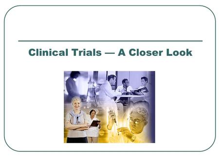 Clinical Trials — A Closer Look. The Food and Drug Administration (FDA) is the main consumer watchdog for numerous products: Drugs and biologics (prescription.