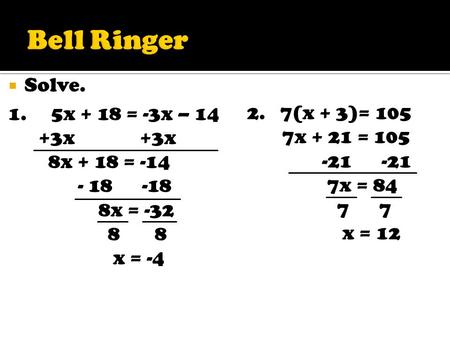 Bell Ringer Solve. 1. 5x + 18 = -3x – 14