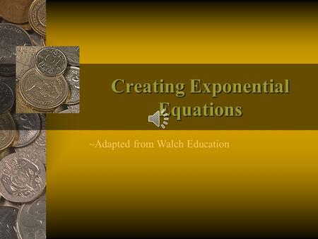 Creating Exponential Equations ~Adapted from Walch Education.