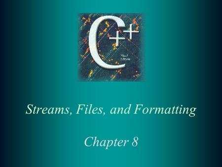 Streams, Files, and Formatting Chapter 8. 2 8.1 Standard Input/Output Streams t Stream is a sequence of characters t Working with cin and cout t Streams.