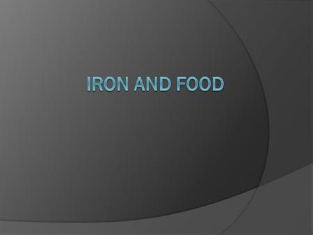 PLAN  The amount of iron you need?  Iron in food.  Hem and non hem iron.  Iron in plants.  Iron in animals.