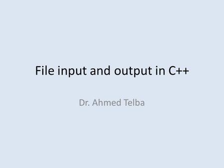 File input and output in C++ Dr. Ahmed Telba. CSE202: Lecture 9The Ohio State University2 Reading & Writing to Files.