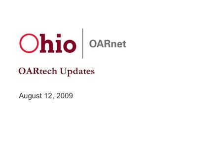 OARtech Updates August 12, 2009. Client Services Ann Zimmerman.